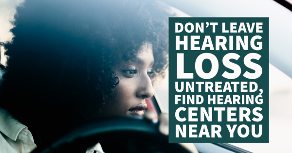 Don’t Leave hearing Loss Untreated, Find Hearing Centers Near You