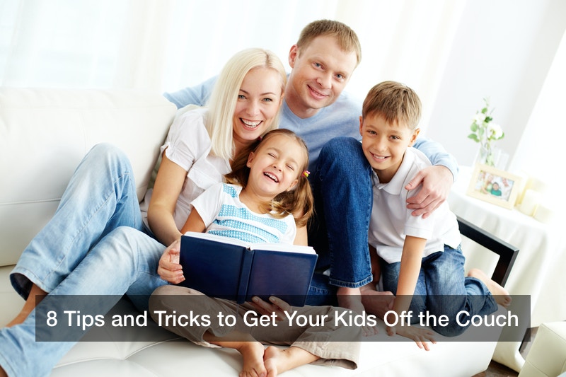 8 Tips and Tricks to Get Your Kids Off the Couch