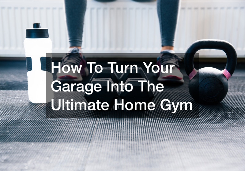 How To Turn Your Garage Into The Ultimate Home Gym