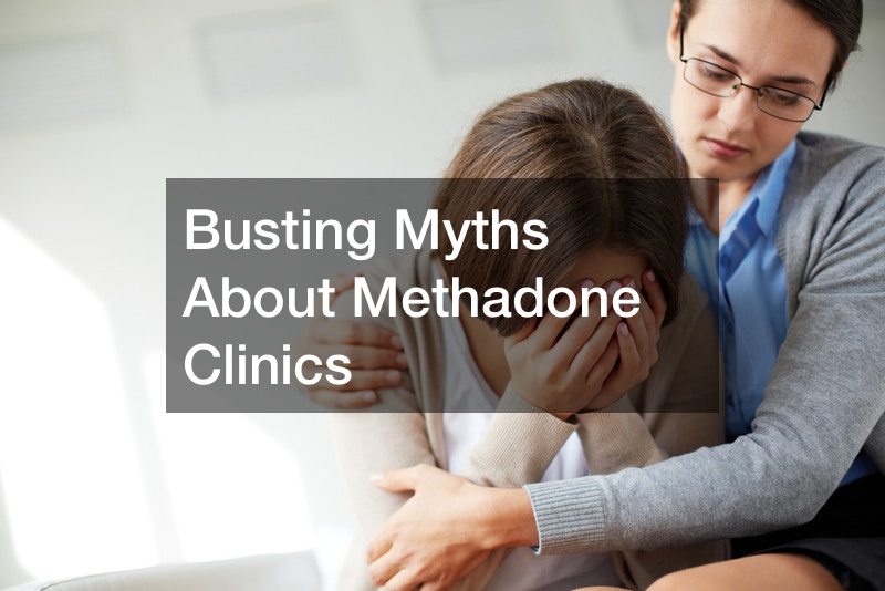 Busting Myths About Methadone Clinics