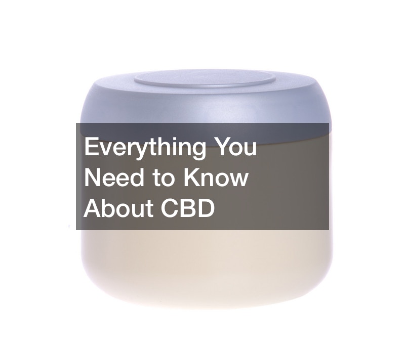 Everything You Need to Know About CBD