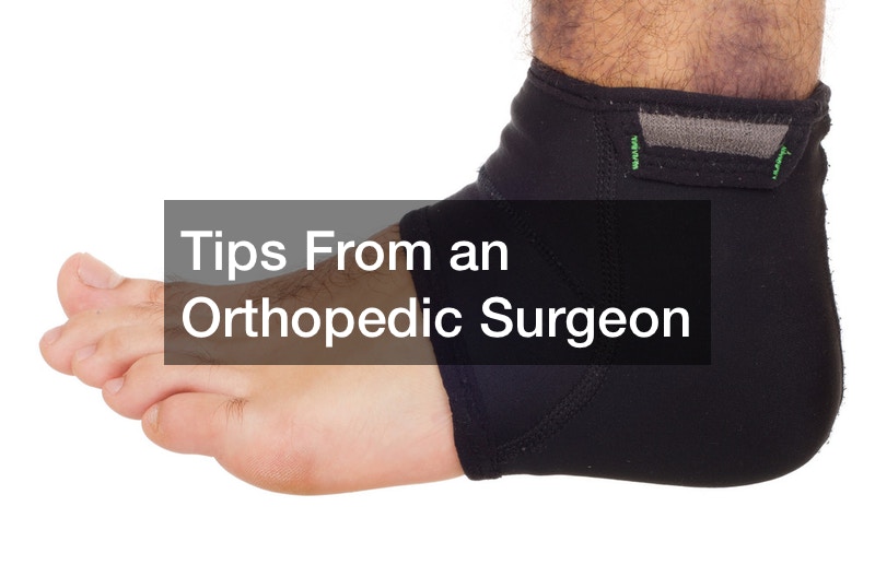 Tips From an Orthopedic Surgeon