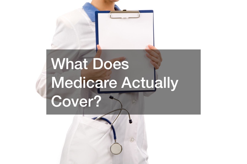 What Does Medicare Actually Cover?