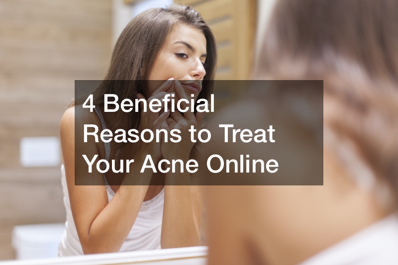 4 Beneficial Reasons to Treat Your Acne Online