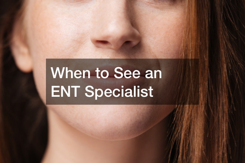 When to See an ENT Specialist