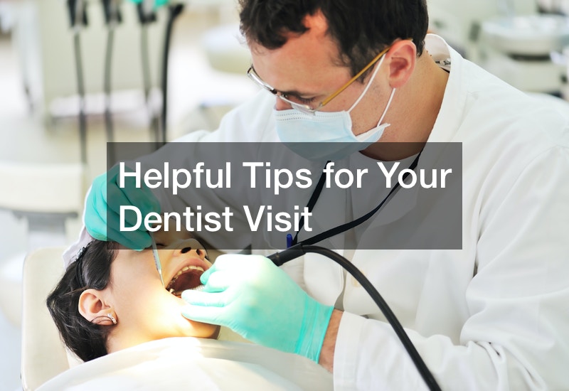 Helpful Tips for Your Dentist Visit