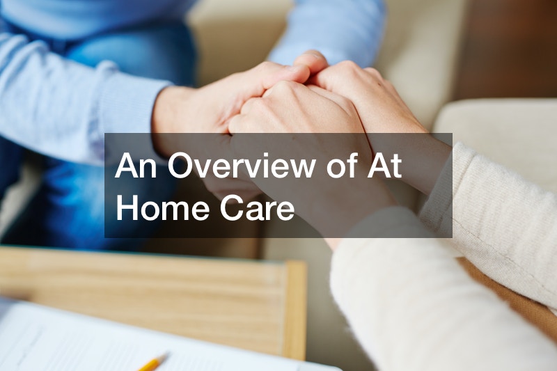 An Overview of At Home Care