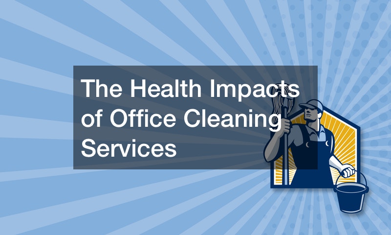 The Health Impacts of Office Cleaning Services