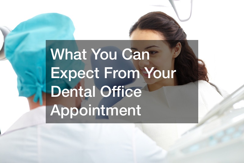 What You Can Expect From Your Dental Office Appointment