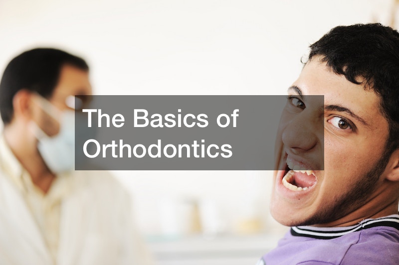 The Basics Of Orthodontics - Health Talk Online