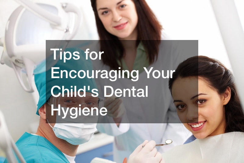 Tips for Encouraging Your Childs Dental Hygiene