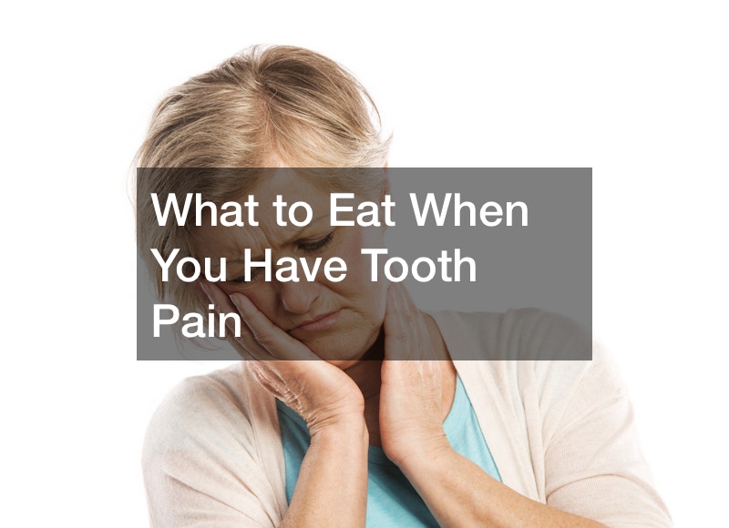 What to Eat When You Have Tooth Pain