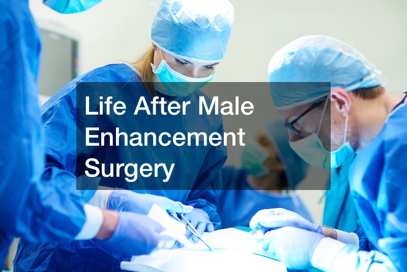 Life After Male Enhancement Surgery