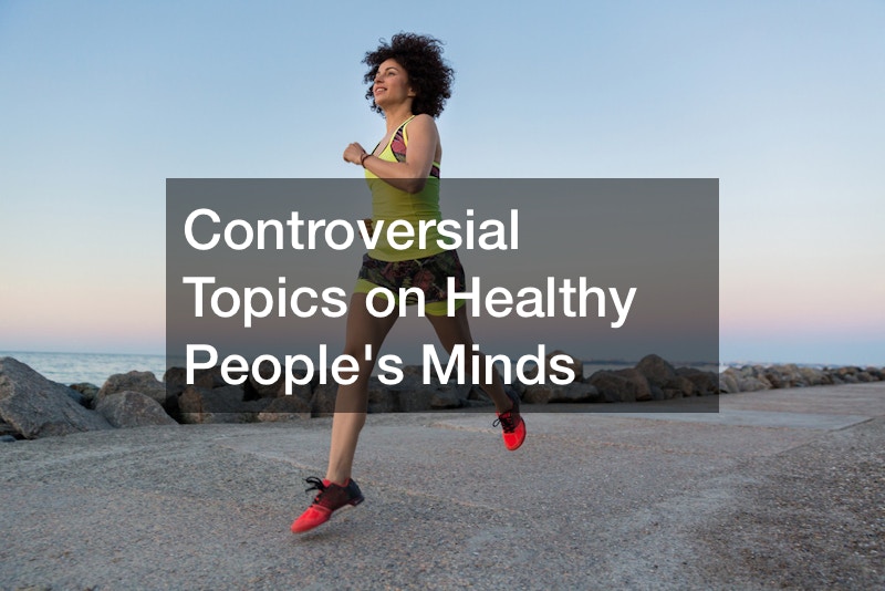 Controversial Topics on Healthy Peoples Minds