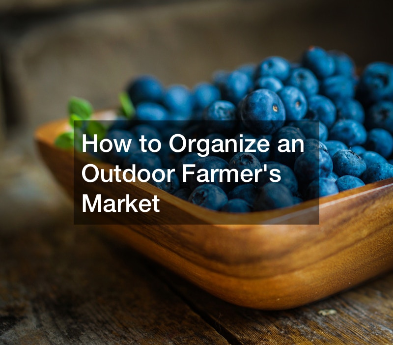 How to Organize an Outdoor Farmers Market