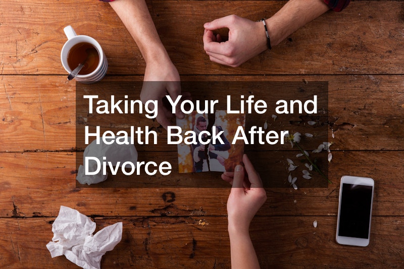 Taking Your Life and Health Back After Divorce