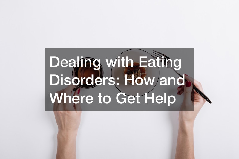 Dealing with Eating Disorders How and Where to Get Help