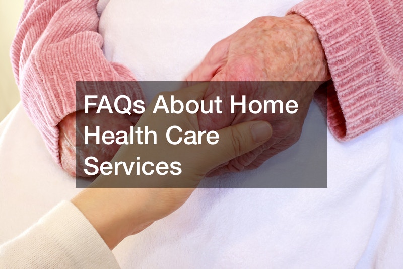 FAQs About Home Health Care Services