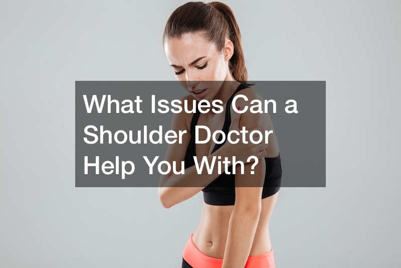 What Issues Can a Shoulder Doctor Help You With?