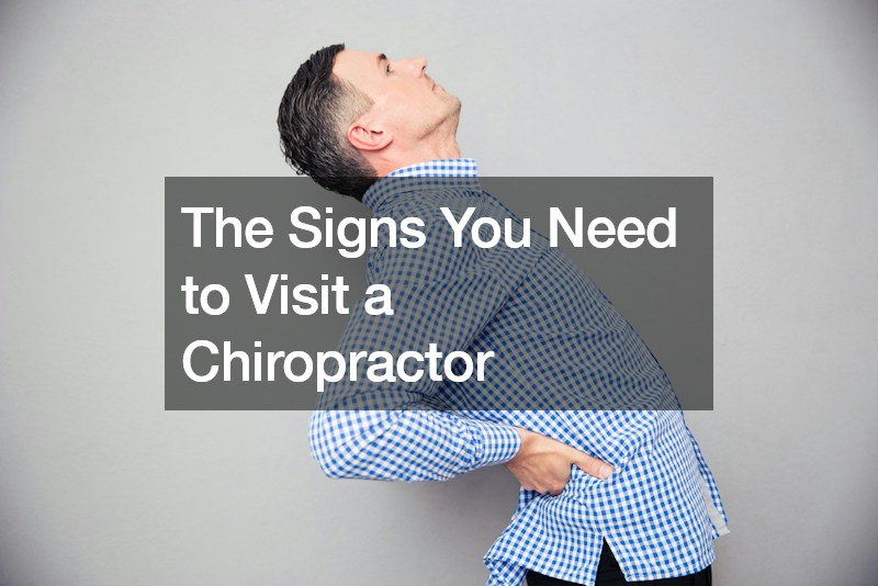 The Signs You Need to Visit a Chiropractor