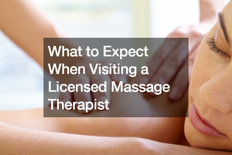 What to Expect When Visiting a Licensed Massage Therapist