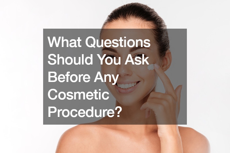 What Questions Should You Ask Before Any Cosmetic Procedure?