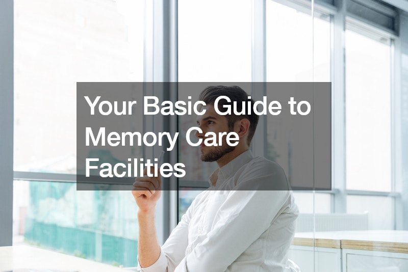 Your Basic Guide to Memory Care Facilities