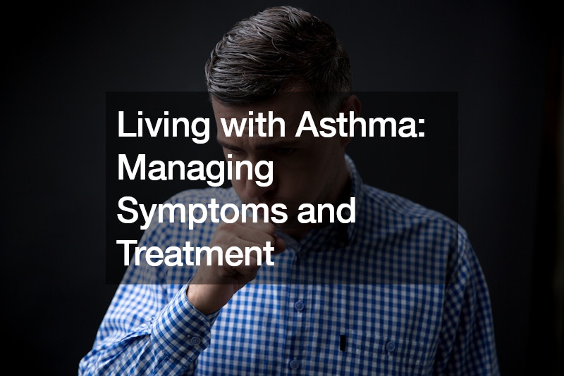 Living with Asthma Managing Symptoms and Treatment