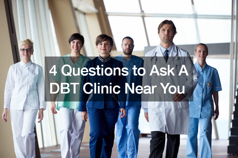 4 Questions to Ask A DBT Clinic Near You