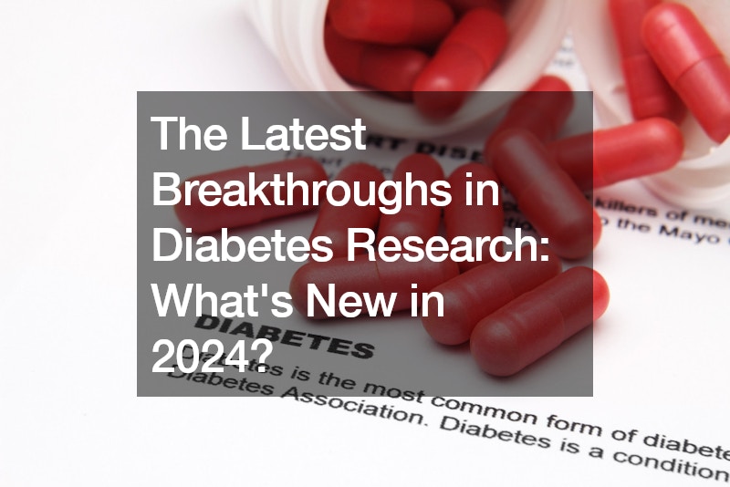 The Latest Breakthroughs in Diabetes Research: What’s New in 2024?