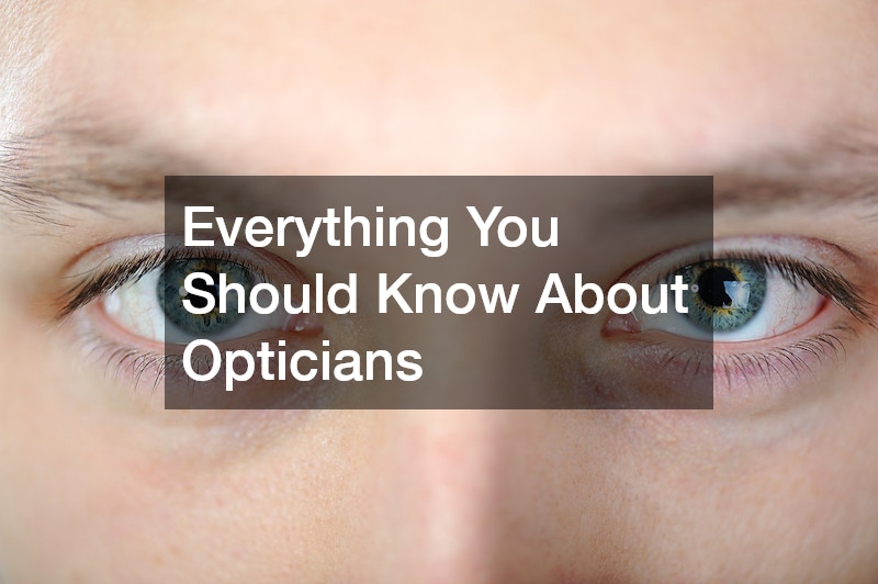 Everything You Should Know About Opticians