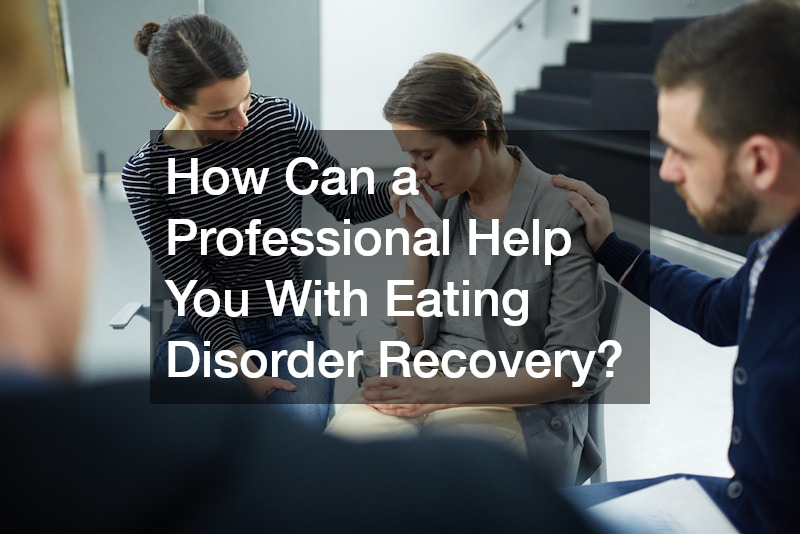 How Can a Professional Help You With Eating Disorder Recovery?