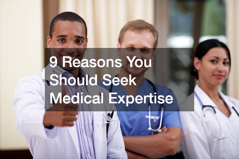 10 Reasons You Should Seek Medical Expertise