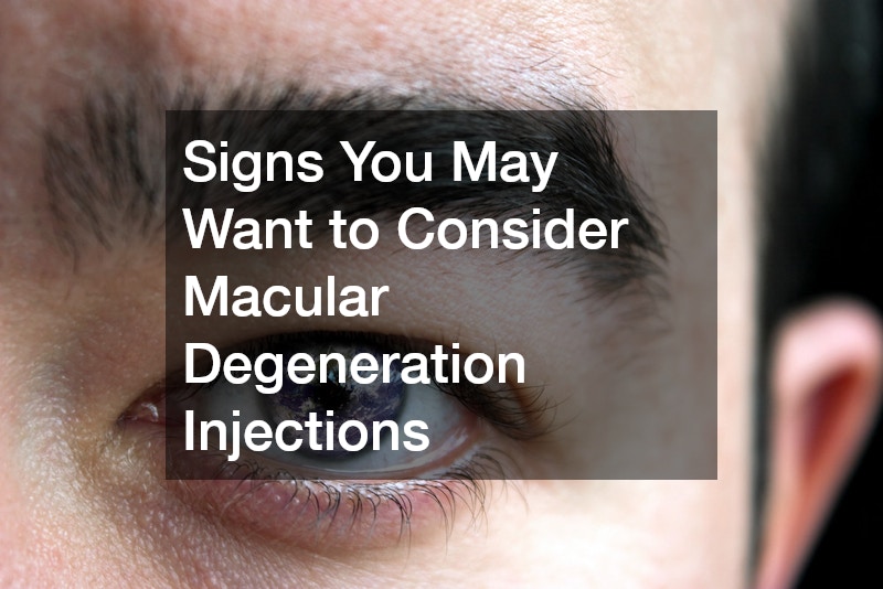 Signs You May Want to Consider Macular Degeneration Injections