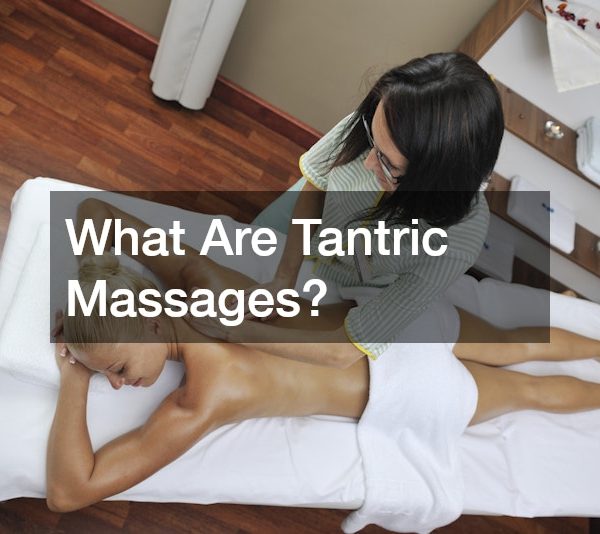 What Are Tantric Massages?