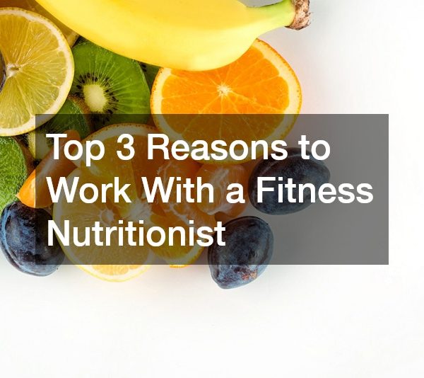 Top 3 Reasons to Work With a Fitness Nutritionist